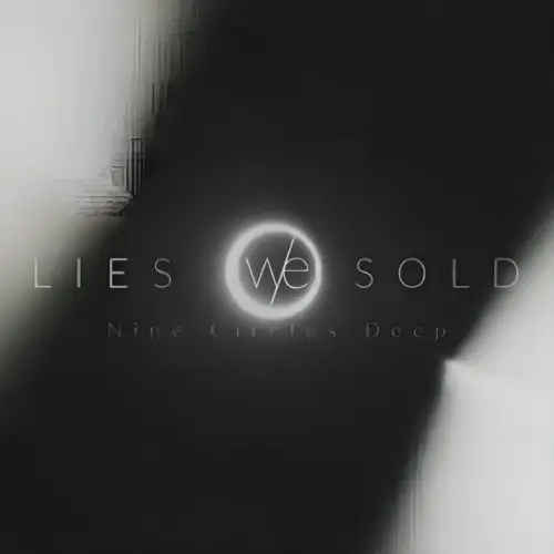 Lies We Sold : Nine Circles Deep